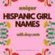 Unique Hispanic names, name list, uncommon girl names, list of girls names, girl names, classic elegant names, playful girl names, beautiful x names, girly baby girl names, hispanic middle names, naming a baby, popular girl names, middle names for girl.