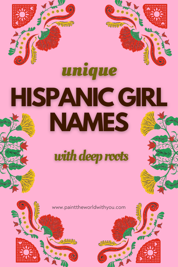 Unique Hispanic names, name list, uncommon girl names, list of girls names, girl names, classic elegant names, playful girl names, beautiful x names, girly baby girl names, hispanic middle names, naming a baby, popular girl names, middle names for girl.
