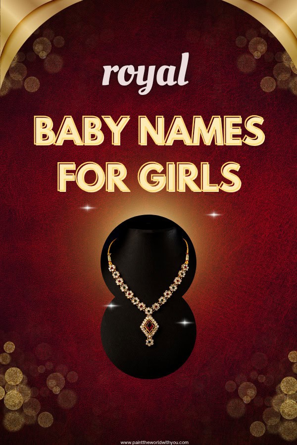 royal baby names for girls, fantasy character names, female character names, goddess names, royal names, timeless baby names, meaningful baby names, girl names, parenting, baby names, fantasy names, aesthetic names, timeless classic, pretty names