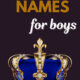 Royal boy names, prince names, famous boy names, royal names for boys, classy boy names, royal baby boy names, elegant boy names, majestic names, fantasy character names, strong boys names, royal names, elegant names, baby names and meanings